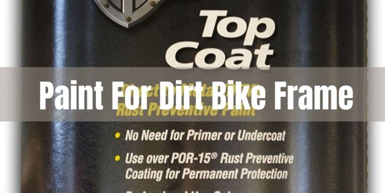 Best Paint For Dirt Bike Frame[Top 10 Review]