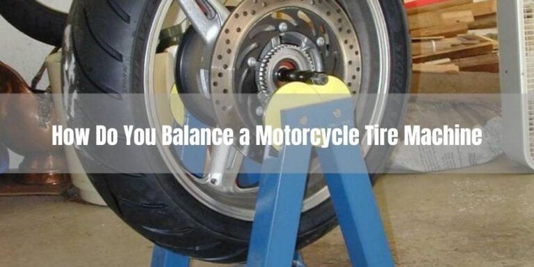 How Do You Balance a Motorcycle Tire Machine