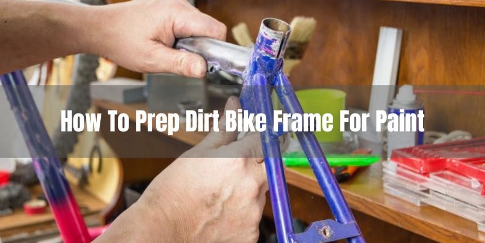 How To Prep Dirt Bike Frame For Paint