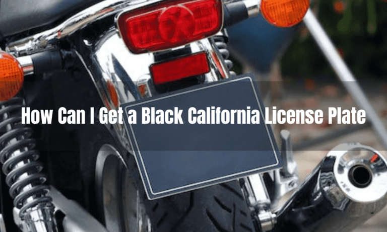 How Can I Get a Black California License Plate