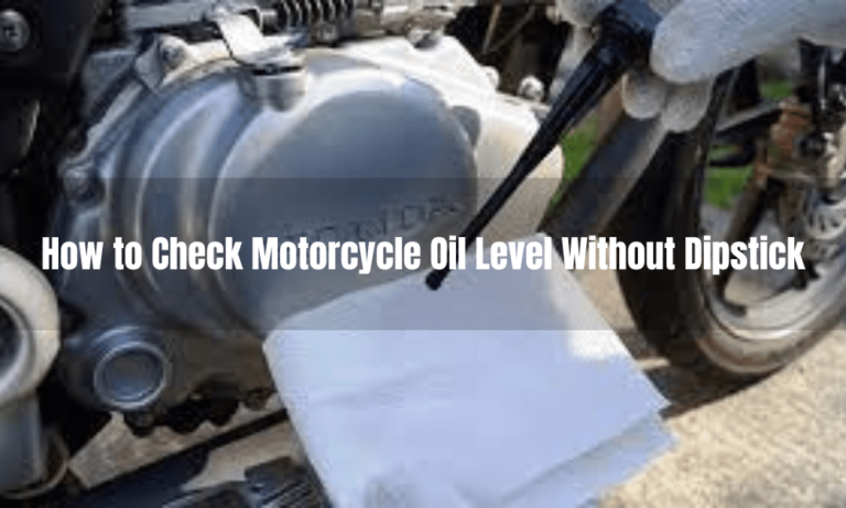 How to Check Motorcycle Oil Level Without Dipstick