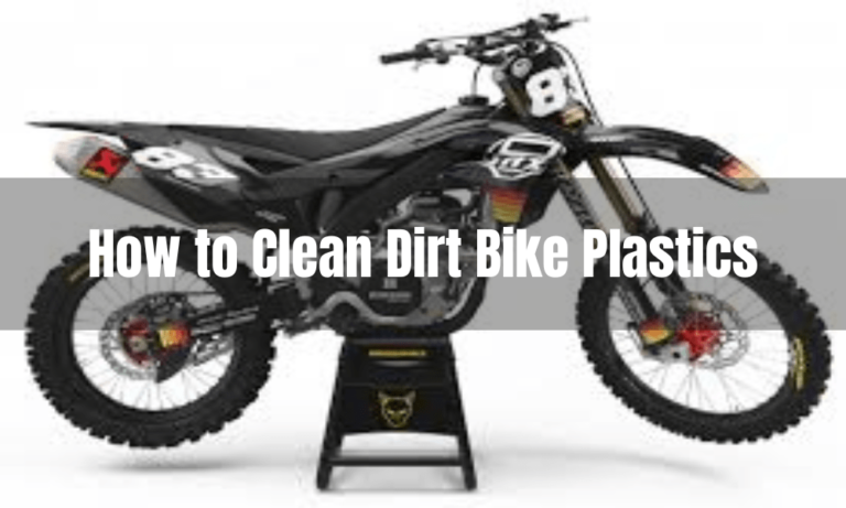 How to Clean Dirt Bike Plastics