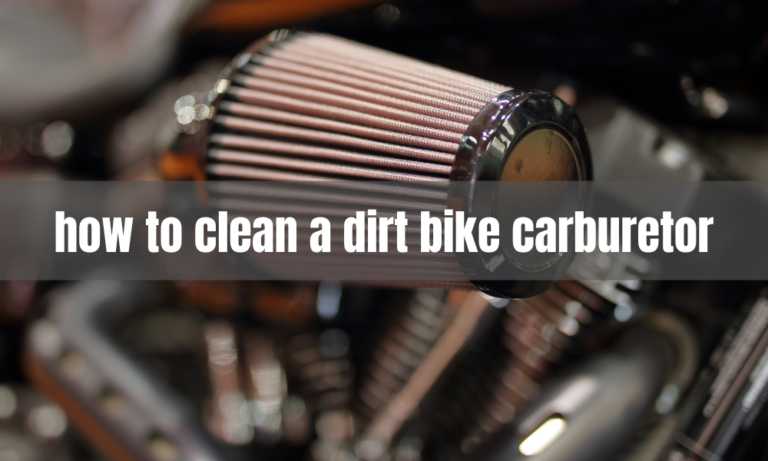 How to Clean a Dirt Bike Carburetor