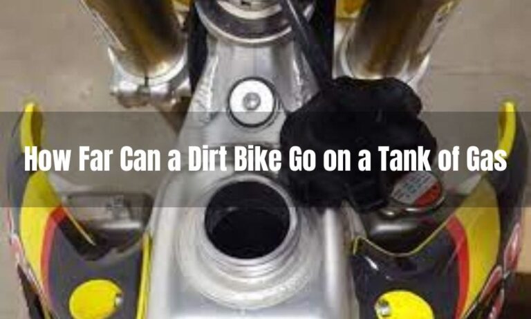 How Far Can a Dirt Bike Go on a Tank of Gas