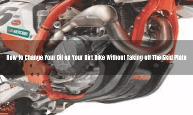 How to Change Your Oil on Your Dirt Bike Without Taking off The Skid Plate