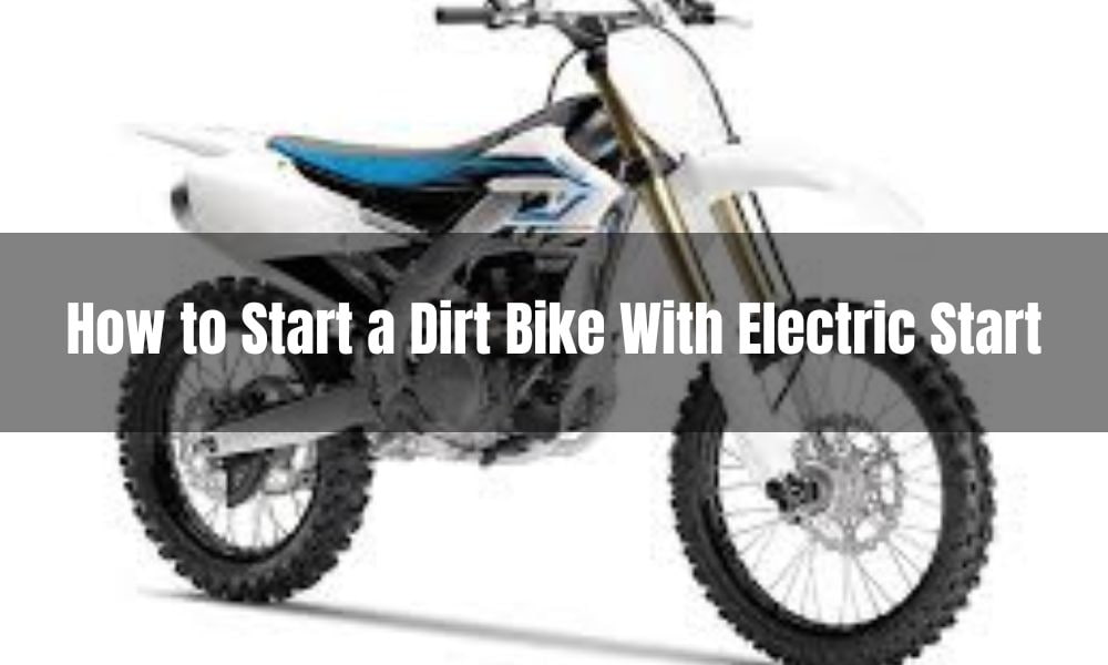 How to Start a Dirt Bike With Electric Start