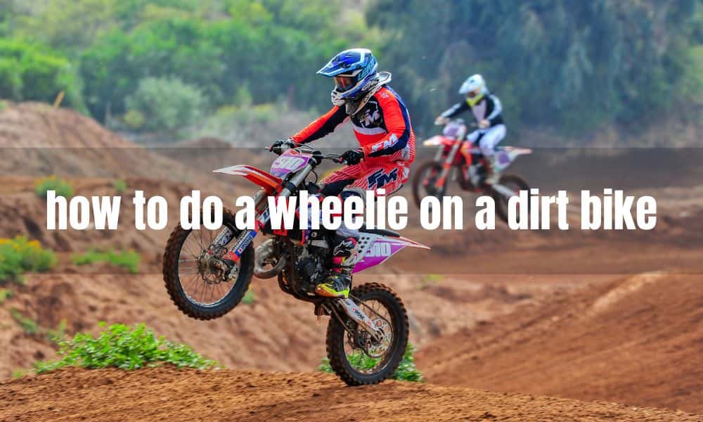 How to do a Wheelie on a Dirt Bike