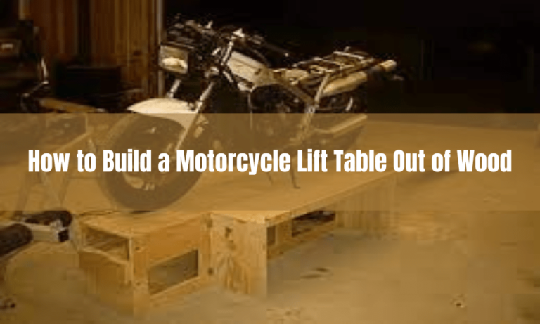 How to Build a Motorcycle Lift Table Out of Wood