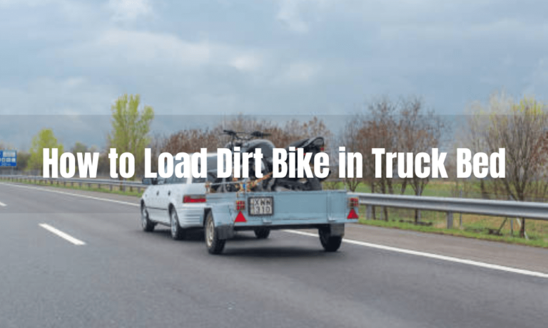 How to Load Dirt Bike in Truck Bed